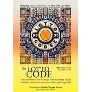The Lotto Code, Analysis and Statistics to Win the Lottery + The Numbers to Win the MEGA MILLIONS Lottery USA Includin, Paperback
