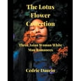 thumbnail image 1 of The Lotus Flower Collection- Three Asian woman White man Romances, (Paperback), 1 of 1
