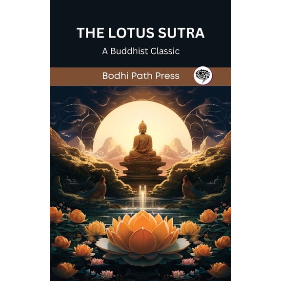 The Lotus Sutra: A Buddhist Classic (From Bodhi Path Press), (Paperback)