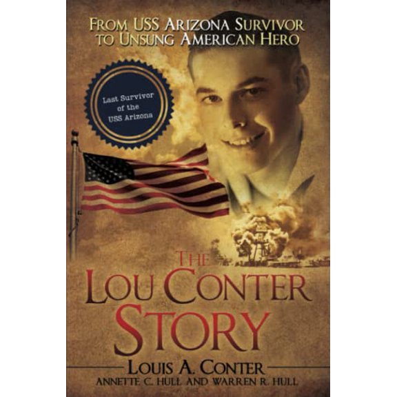 Pre-Owned The Lou Conter Story: From USS Arizona Survivor to Unsung American Hero (Paperback) 1627878599 9781627878593