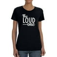 thumbnail image 1 of The Loud One Women T-Shirt, Female 3X-Large, 1 of 4