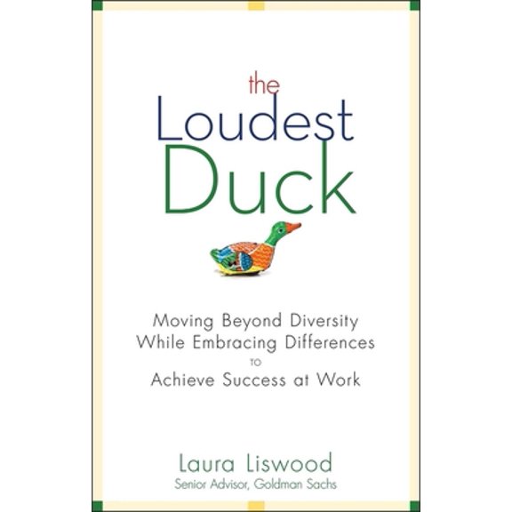 Pre-Owned The Loudest Duck: Moving Beyond Diversity While Embracing Differences to Achieve Success at Work (Hardcover) 0470485841 9780470485842