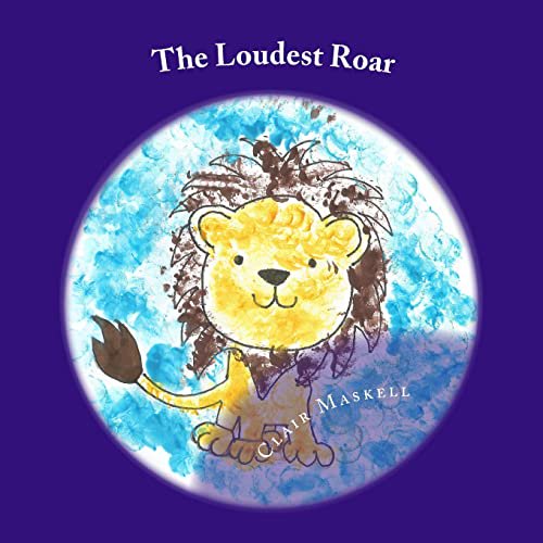 Pre-Owned The Loudest Roar: A book aboout selective mutism (Paperback) 1548019615 9781548019617