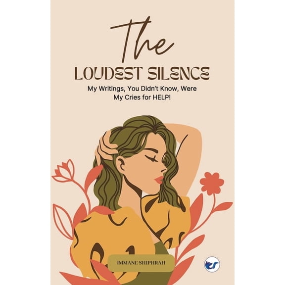 The Loudest Silence: My Writings, You Didn't Know, Were My Cries for HELP!, (Paperback)