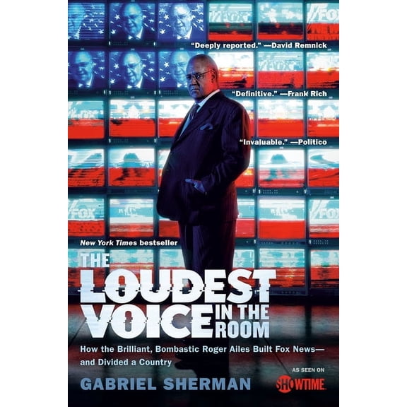 The Loudest Voice in the Room: How the Brilliant, Bombastic Roger Ailes Built Fox News--and Divided a Country, (Paperback)