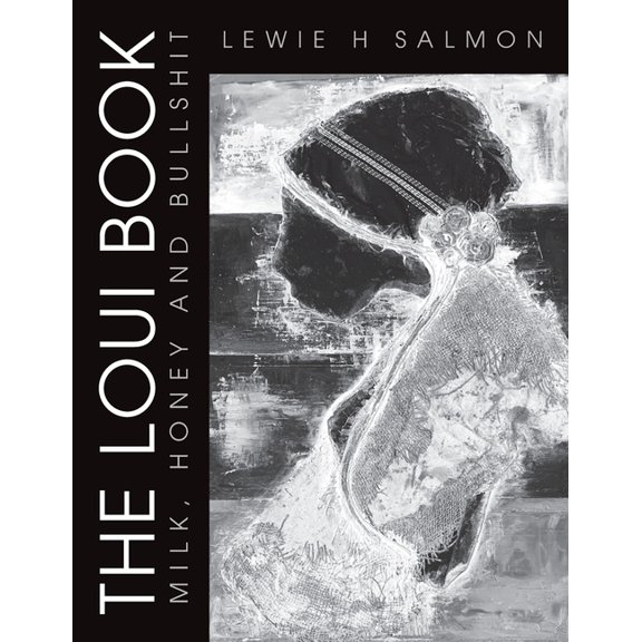 The Loui Book The Loui Book: Milk, Honey and Bullshit, (Paperback)