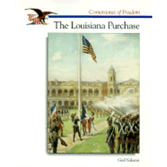 Pre-Owned The Louisiana Purchase (Cornerstones of Freedom) (Paperback) 0516263366 9780516263366