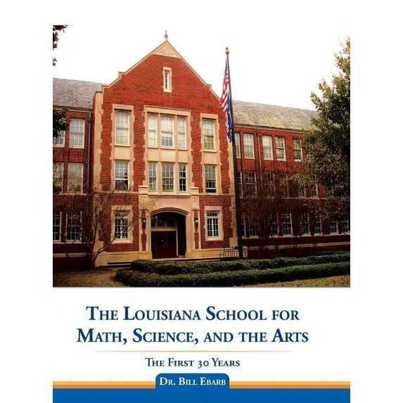 The Louisiana School for Math, Science, and the Arts: The First 30 Years, (Hardcover)