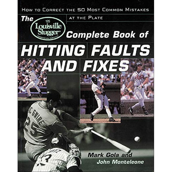 Pre-Owned The Louisville Slugger Complete Book of Hitting Faults and Fixes: How to Detect and Correct the 50 Most Common Mistakes at the Plate Paperback