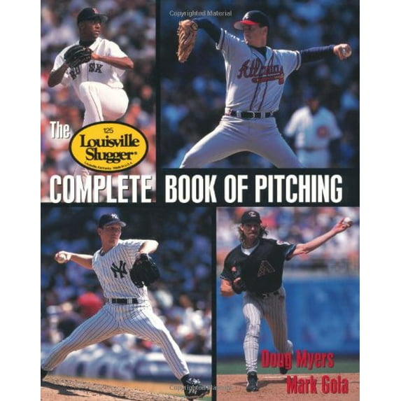 Pre-Owned The Louisville Slugger Complete Book of Pitching (Paperback) 0809226685 9780809226689