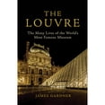thumbnail image 1 of Pre-Owned The Louvre: The Many Lives of the World's Most Famous Museum (Hardcover) 0802148778 9780802148773, 1 of 1