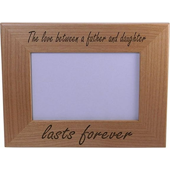 The Love Between A Father And Daughter Lasts Forever Wood Picture Frame - Holds 4-inch x 6-inch Photo - Great Gift for Father's Day or Christmas Gift