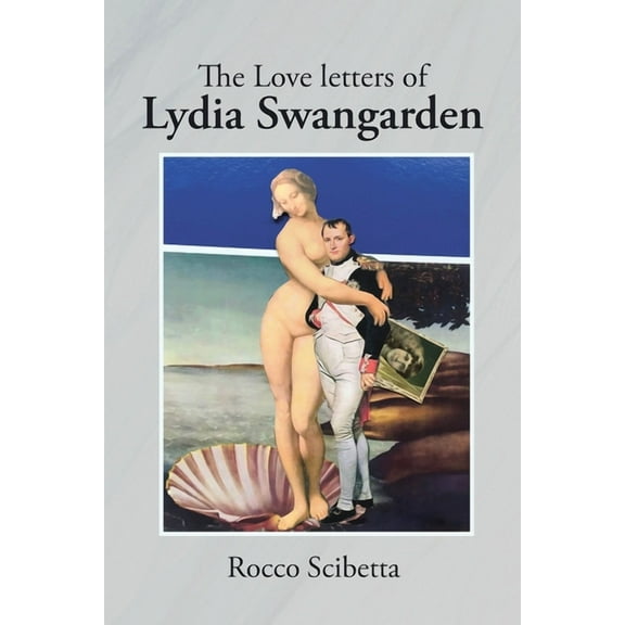 The Love Letters of Lydia Swangarden, (Paperback)