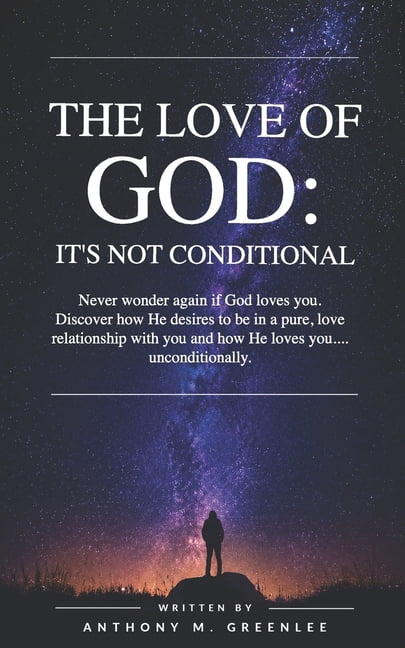 The Love Of God: It's Not Conditional, (Paperback)