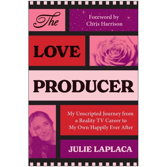 The Love Producer: My Unscripted Journey from a Reality TV Career to My Own Happily Ever After, (Paperback)