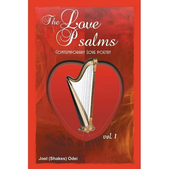 The Love Psalms Paperback 151446876X 9781514468760 Joel Shakes Odei