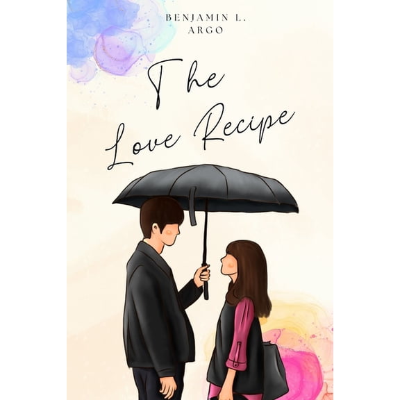 The Love Ricpe : Intimacy, passion, physical affection and romantic relationship (Paperback)