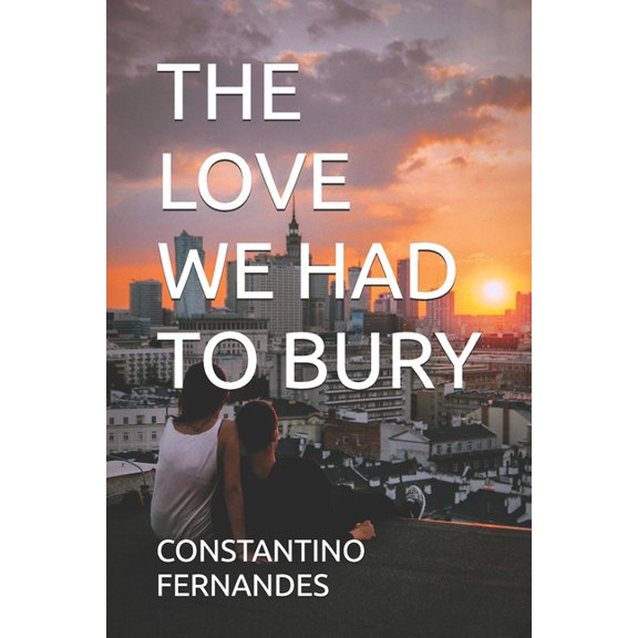 The Love We Had to Bury, (Paperback)