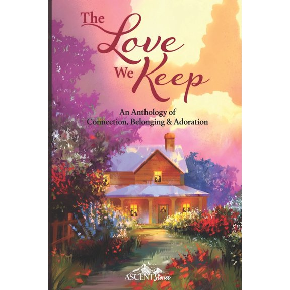 The Love We Keep: An Anthology of Connection, Belonging & Adoration, (Paperback)