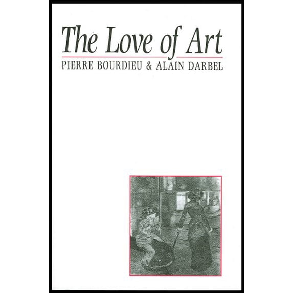 Pre-Owned The Love of Art: European Art Museums and Their Public (Paperback) 0745619142 9780745619149