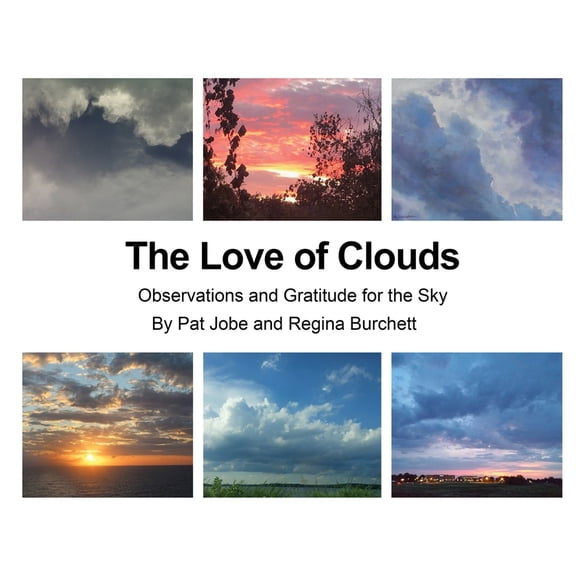 The Love of Clouds: Observations and Gratitude for the Sky, (Paperback)