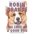 thumbnail image 1 of The Love of a Good Dog: Stories for Dog Lovers, (Paperback), 1 of 1