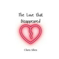 thumbnail image 1 of The Love that Disappeared, (Paperback), 1 of 1