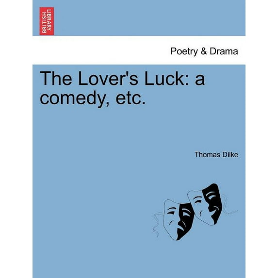 The Lover's Luck: A Comedy, Etc., (Paperback)
