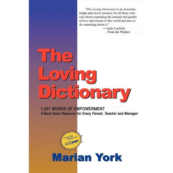 The Loving Dictionary: 1,001 Words of Appreciation to Energize, Enrich and Empower All of Your Relationships, (Paperback)
