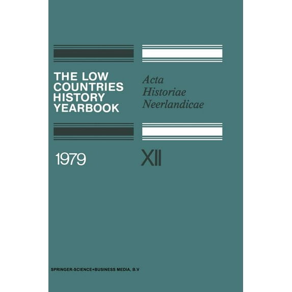 The Low Countries History Yearbook 1979: ACTA Historiae Neerlandicae, (Paperback)