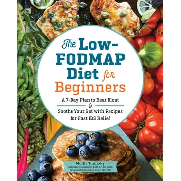 The Low-FODMAP Diet for Beginners : A 7-Day Plan to Beat Bloat and Soothe Your Gut with Recipes for Fast IBS Relief (Paperback)