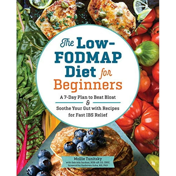 Pre-Owned The Low-Fodmap Diet for Beginners: A 7-Day Plan to Beat Bloat and Soothe Your Gut with Recipes for Fast Ibs Relief (Paperback) 1623159571 9781623159573