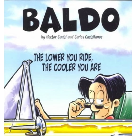 The Lower You Ride, The Cooler You Are: A Baldo Collection
