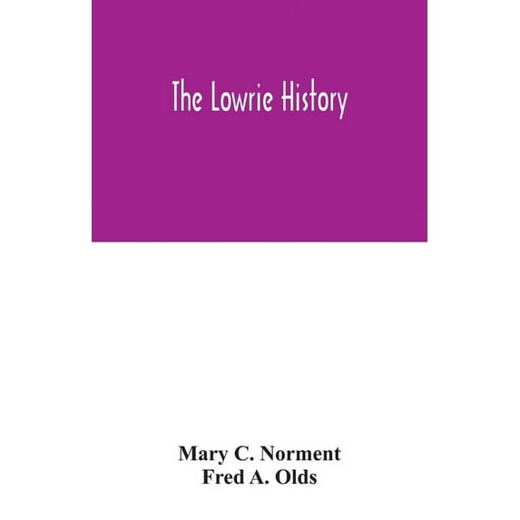 The Lowrie history: as acted in part by Henry Berry Lowrie, the great North Carolina bandit, with biographical sketch of, (Paperback)