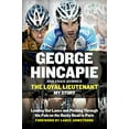 thumbnail image 1 of Pre-Owned The Loyal Lieutenant : Leading Out Lance and Pushing Through the Pain on the Rocky Road to Paris (Hardcover) 9780062330918, 1 of 1