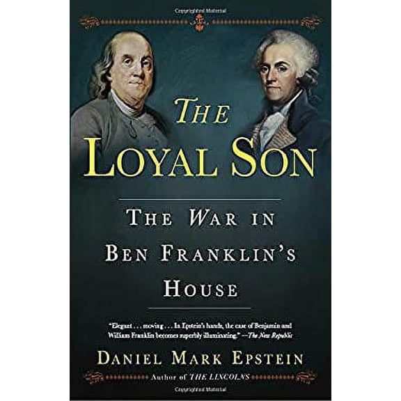 Pre-Owned The Loyal Son: The War in Ben Franklin's House (Paperback) 0345544234 9780345544230