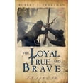 thumbnail image 1 of The Loyal, True, and Brave: A Novel of the Civil War, (Paperback), 1 of 1