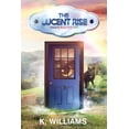 thumbnail image 1 of The Lucent Rise: The Trailokya Trilogy, Book Three Paperback 1081764686 9781081764685 K. Williams, 1 of 1