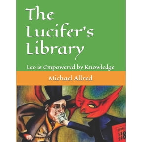 The Lucifer's Library The Lucifer's Library: Leo is Empowered by Knowledge, (Paperback)