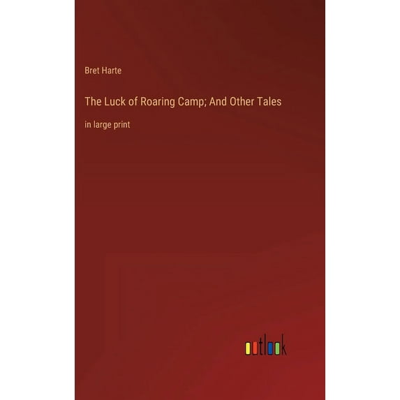The Luck of Roaring Camp; And Other Tales: in large print, (Hardcover)