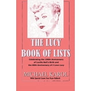 The Lucy Book of Lists Celebrating Lucille Balls Centennial and the 60th Anniversary of I Love Lucy, Paperback
