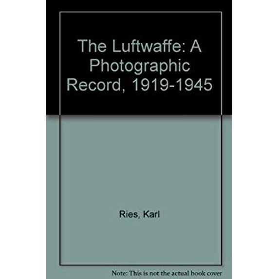 Pre-Owned The Luftwaffe : A Photographic Record, 1919-1945 (Hardcover) 9780830683840
