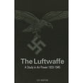 thumbnail image 1 of Pre-Owned The Luftwaffe: a Study in Air Power 1933-1945 (Hardcover) 9781906537180, 1 of 1