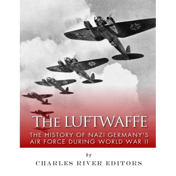 The Luftwaffe : The History of Nazi Germany's Air Force during World War II (Paperback)