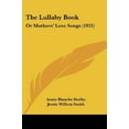 thumbnail image 1 of The Lullaby Book : Or Mothers' Love Songs (1921) (Paperback), 1 of 1