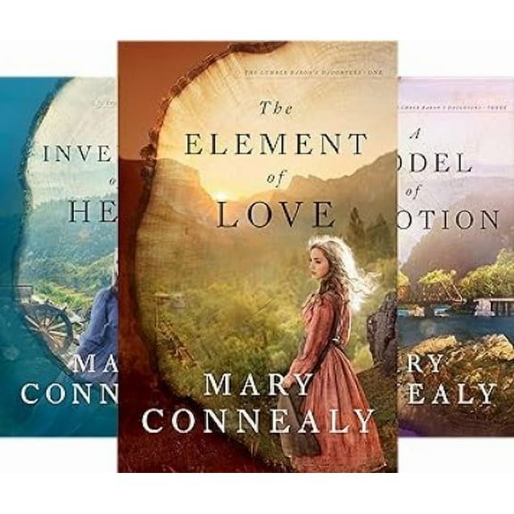 The Lumber Baron's Daughters Series Books 1-3 : The Element of Love; Inventions of the Heart; A Model of Devotion by Mary Connealy (Trade Paperback Collection) NEW
