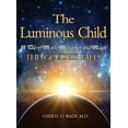 thumbnail image 1 of The Luminous Child: A Tale of Myth, Metaphor and Magic: The Goddess Falls, (Hardcover), 1 of 1