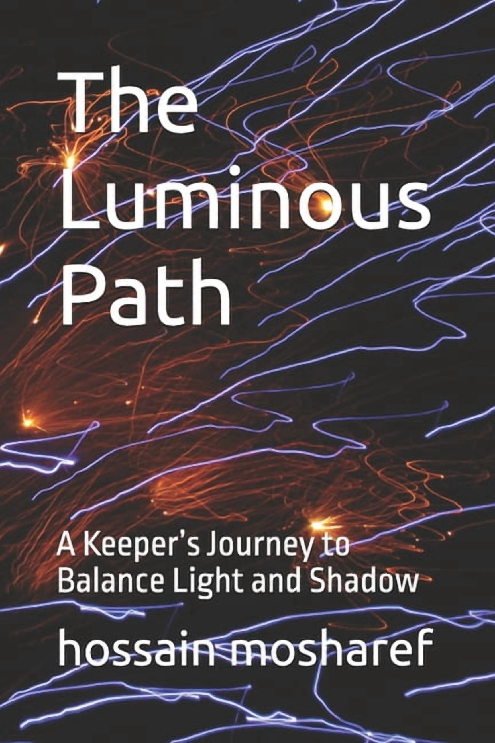 The Luminous Path: A Keeper's Journey to Balance Light and Shadow, (Paperback)