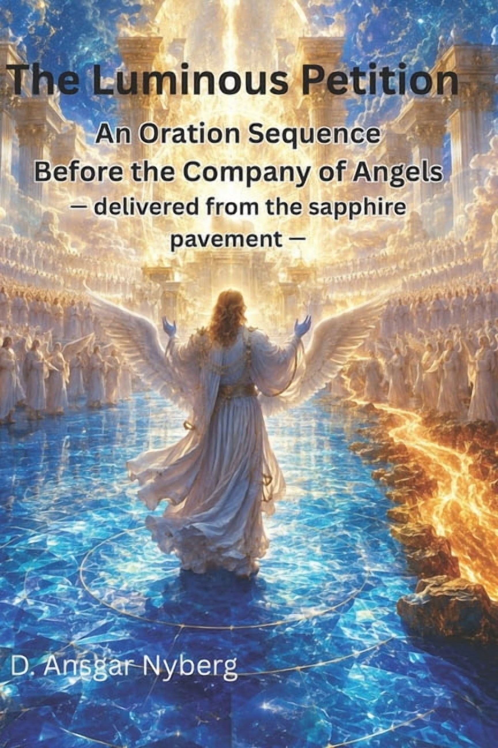 The Luminous Petition: An Oration Sequence Before the Company of Angels, (Paperback)