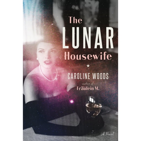 The Lunar Housewife (Hardcover) by Caroline Woods
